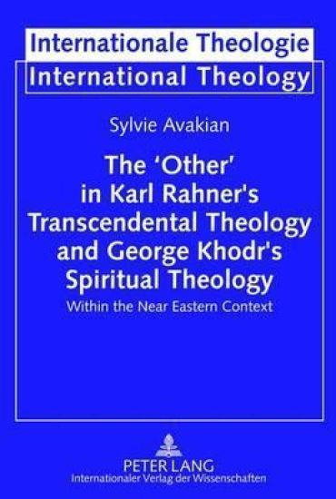 The ‘Other’ in Karl Rahner’s Transcendental Theology and George Khodr’s Spiritual Theology