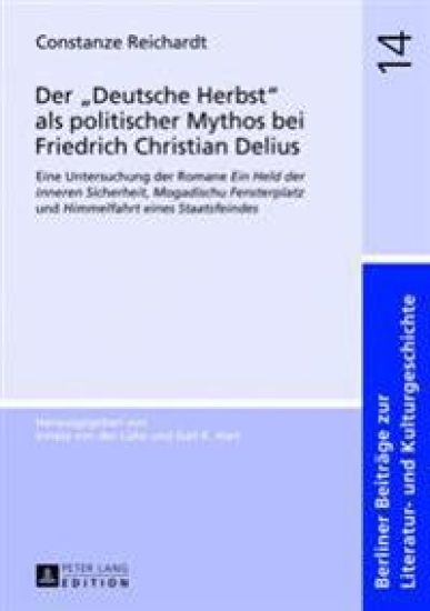 Der «Deutsche Herbst» ALS Politischer Mythos Bei Friedrich Christian Delius