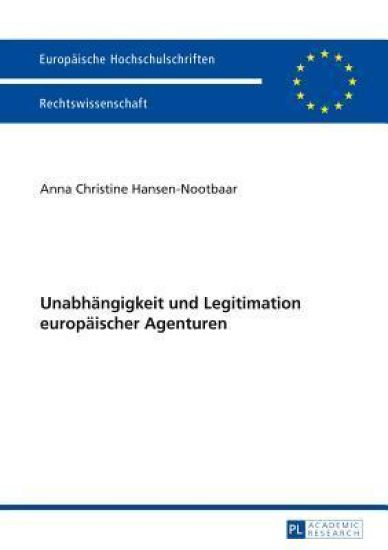 Unabhaengigkeit Und Legitimation Europaeischer Agenturen