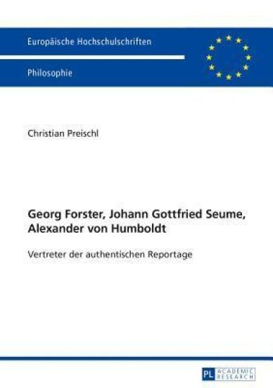 Georg Forster, Johann Gottfried Seume, Alexander Von Humboldt