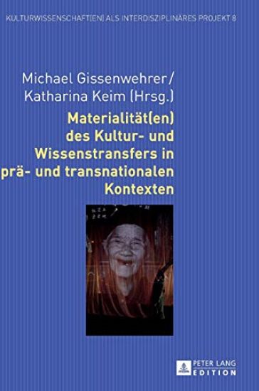 Materialitaet(en) des Kultur- und Wissenstransfers in prae- und transnationalen Kontexten