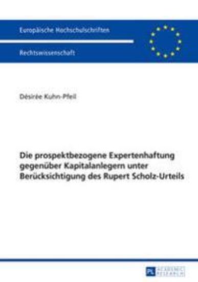 Die Prospektbezogene Expertenhaftung Gegenueber Kapitalanlegern Unter Beruecksichtigung Des Rupert Scholz-Urteils