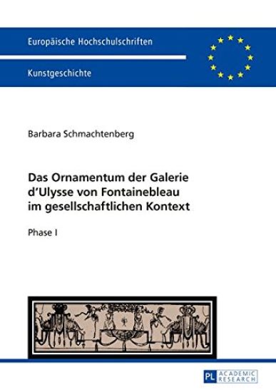Das Ornamentum Der Galerie D'ulysse Von Fontainebleau Im Gesellschaftlichen Kontext