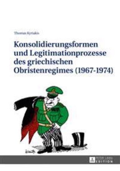 Konsolidierungsformen Und Legitimationsprozesse Des Griechischen Obristenregimes (1967-1974)
