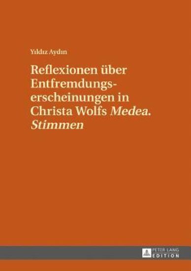 Reflexionen ueber Entfremdungserscheinungen in Christa Wolfs Medea. Stimmen