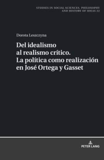 del Idealismo Al Realismo Crítico. La Política Como Realización En José Ortega Y Gasset