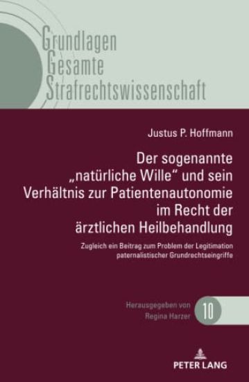 Der Sogenannte "Natuerliche Wille Und Sein Verhaeltnis Zur Patientenautonomie Im Recht Der Aerztlichen Heilbehandlung