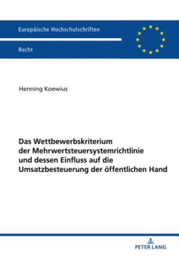 Das Wettbewerbskriterium Der Mehrwertsteuersystemrichtlinie Und Dessen Einfluss Auf Die Umsatzbesteuerung Der Oeffentlichen Hand