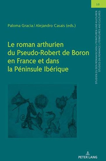 Le roman arthurien du Pseudo-Robert de Boron en France et dans la Péninsule Ibérique