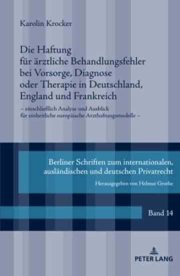 Die Haftung fuer aerztliche Behandlungsfehler bei Vorsorge, Diagnose oder Therapie in Deutschland, England und Frankreich