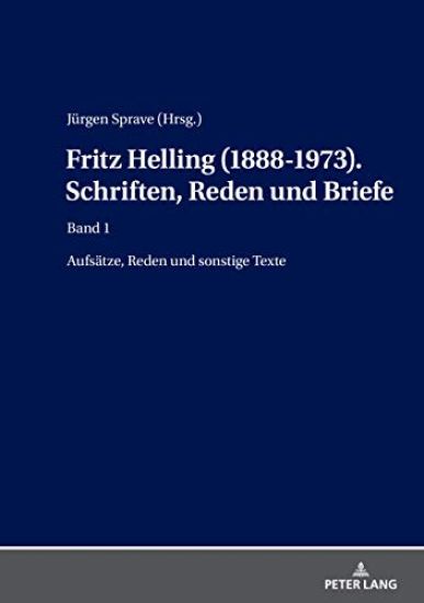 Fritz Helling (1888-1973). Schriften, Reden Und Briefe