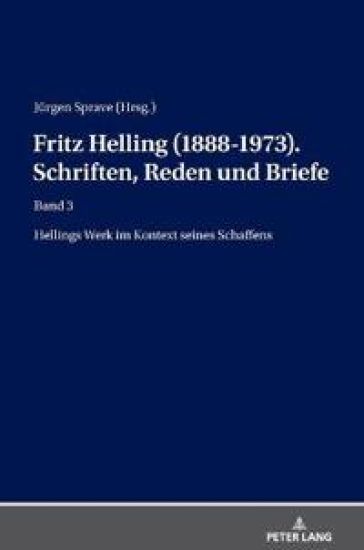 Fritz Helling (1888-1973). Schriften, Reden und Briefe