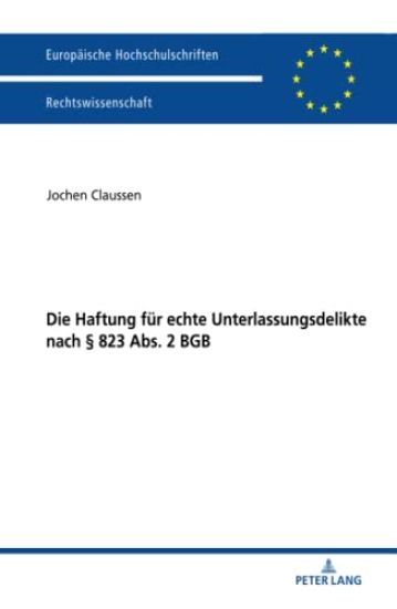 Die Haftung fuer echte Unterlassungsdelikte nach § 823 Abs. 2 BGB
