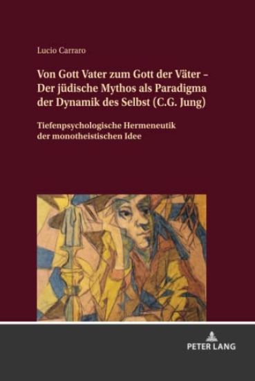 Von Gott Vater Zum Gott Der Vaeter - Der Juedische Mythos ALS Paradigma Der Dynamik Des Selbst (C.G. Jung)