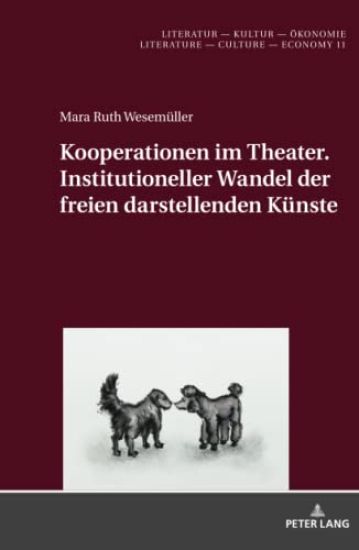 Kooperationen im Theater. Institutioneller Wandel der freien darstellenden Kuenste
