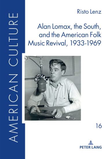 Alan Lomax, the South, and the American Folk Music Revival, 1933-1969