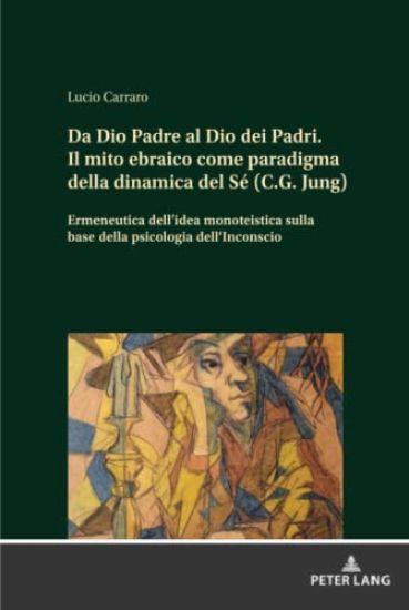 Da Dio Padre al Dio dei Padri Il mito ebraico come paradigma della dinamica del Sé (C.G. Jung)