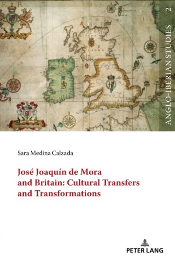 José Joaquín de Mora and Britain: Cultural Transfers and Transformations