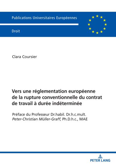 Vers Une Réglementation Européenne de la Rupture Conventionnelle Du Contrat de Travail À Durée Indéterminée: Préface Du Professeur Dr.Habil. Dr.H.C.Mu
