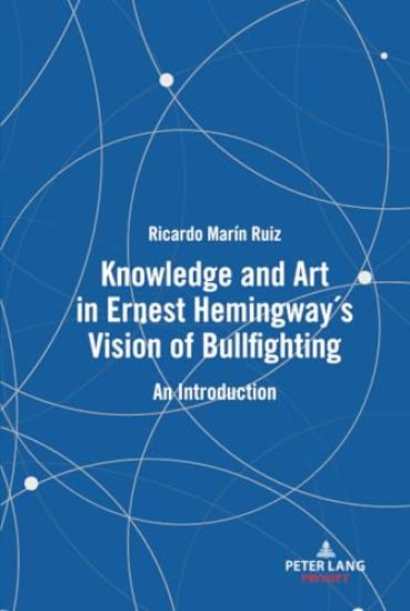 Knowledge and Art in Ernest Hemingway’s Vision of Bullfighting