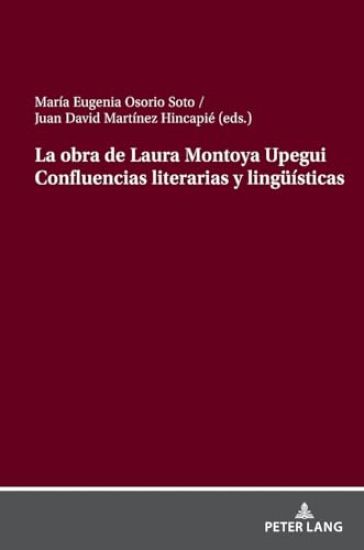 La Obra de Laura Montoya Upegui Confluencias Literarias Y Lingueísticas