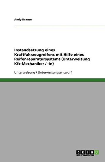 Instandsetzung eines Kraftfahrzeugreifens mit Hilfe eines Reifenreparatursystems (Unterweisung Kfz-Mechaniker / -in)