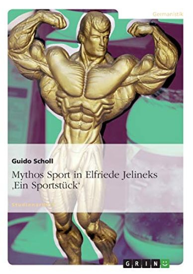 Mythos Sport in Elfriede Jelineks 'Ein Sportstück'