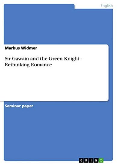 Sir Gawain and the Green Knight - Rethinking Romance