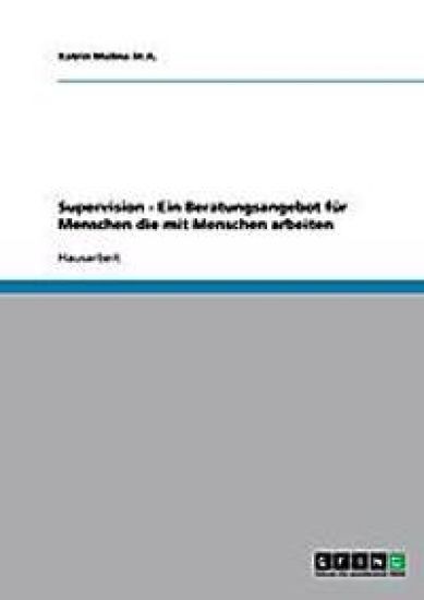 Supervision - Ein Beratungsangebot für Menschen die mit Menschen arbeiten