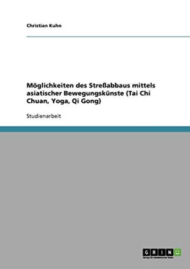 M glichkeiten Des Stressabbaus Mittels Asiatischer Bewegungsk nste (Tai Chi Chuan, Yoga, Qi Gong)