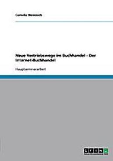 Neue Vertriebswege Im Buchhandel. Der Internet-Buchhandel
