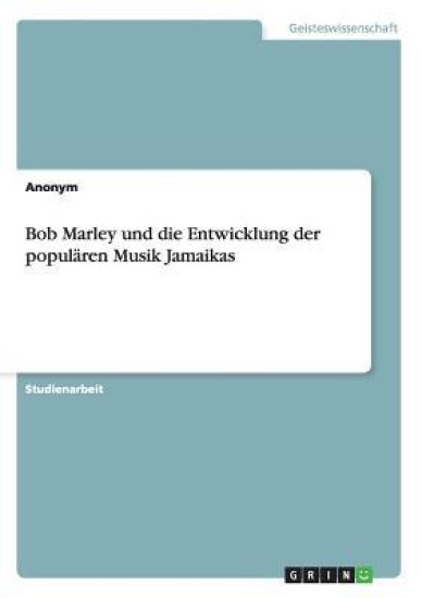 Bob Marley und die Entwicklung der populären Musik Jamaikas