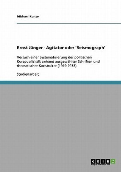 Ernst Jünger - Agitator oder 'Seismograph'