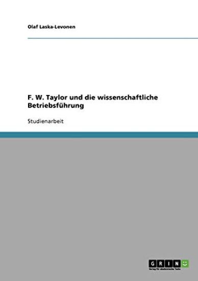 F. W. Taylor und die wissenschaftliche Betriebsführung
