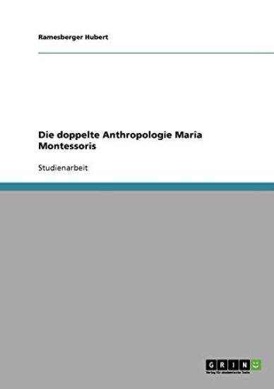 Die doppelte Anthropologie Maria Montessoris