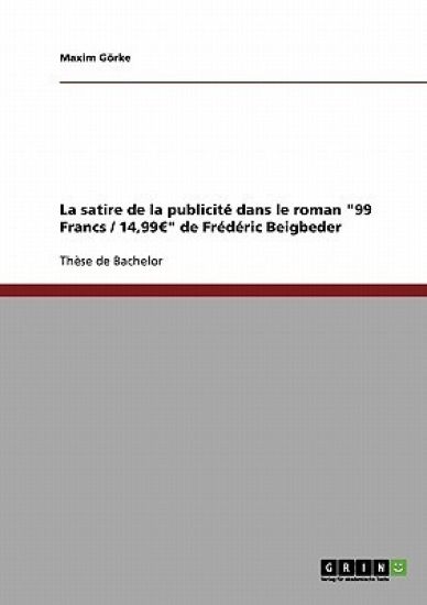 La satire de la publicité dans le roman "99 Francs / 14,99 " de Frédéric Beigbeder