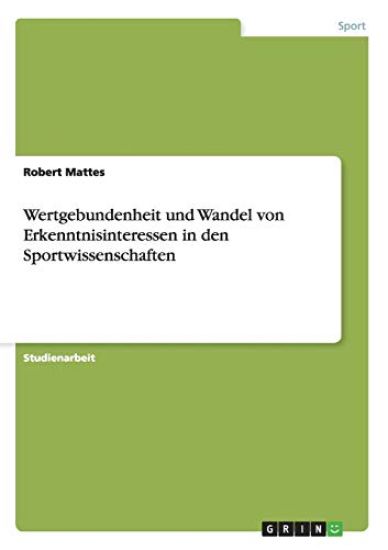 Wertgebundenheit und Wandel von Erkenntnisinteressen in den Sportwissenschaften