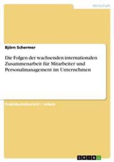 Die Folgen der wachsenden internationalen Zusammenarbeit für Mitarbeiter und Personalmanagement im Unternehmen