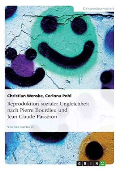 Reproduktion sozialer Ungleichheit nach Pierre Bourdieu und Jean Claude Passeron