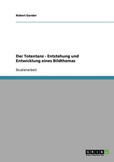 Der Totentanz. Entstehung Und Entwicklung Eines Bildthemas