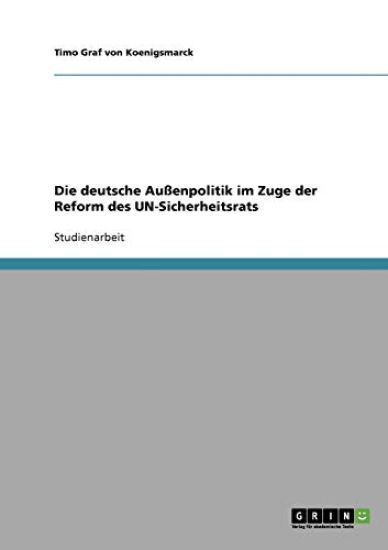 Die deutsche Außenpolitik im Zuge der Reform des UN-Sicherheitsrats