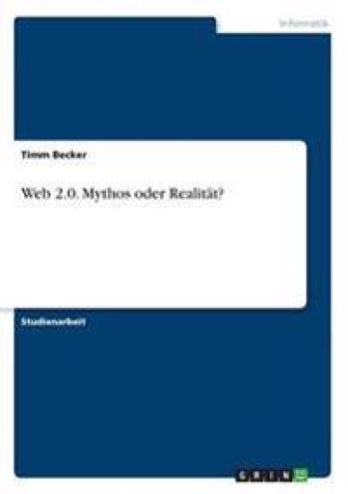 Web 2.0. Mythos oder Realität?