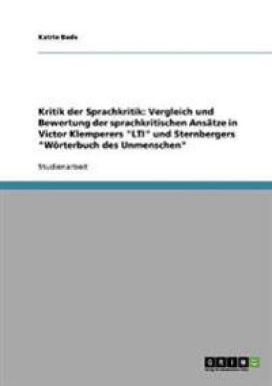 Kritik der Sprachkritik. Die sprachkritischen Ansätze in Victor Klemperers "LTI" und Sternbergers "Wörterbuch des Unmenschen"