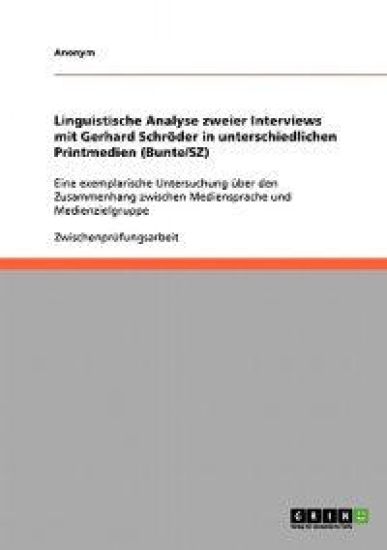 Linguistische Analyse zweier Interviews mit Gerhard Schröder in unterschiedlichen Printmedien (Bunte/SZ)