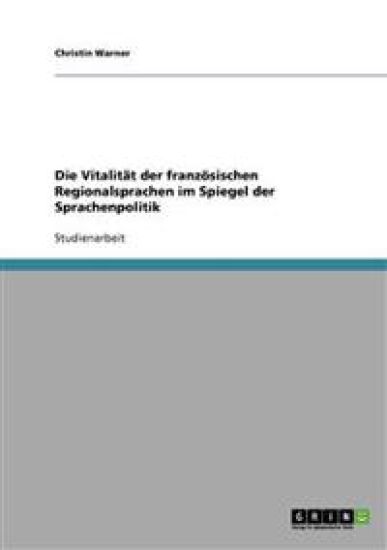 Die Vitalität der französischen Regionalsprachen im Spiegel der Sprachenpolitik