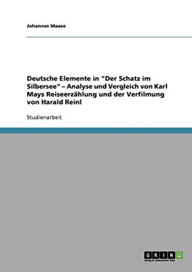 Deutsche Elemente in "Der Schatz im Silbersee" - Analyse und Vergleich von Karl Mays Reiseerzählung und der Verfilmung von Harald Reinl