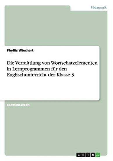 Die Vermittlung von Wortschatzelementen in Lernprogrammen für den Englischunterricht der Klasse 3