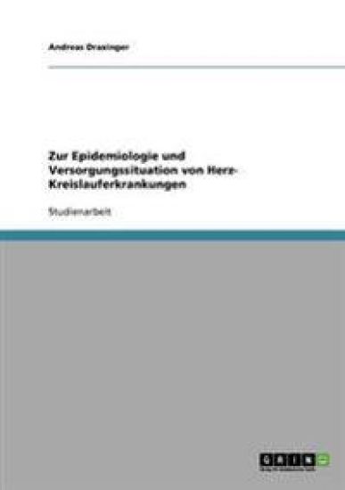 Zur Epidemiologie und Versorgungssituation von Herz- Kreislauferkrankungen