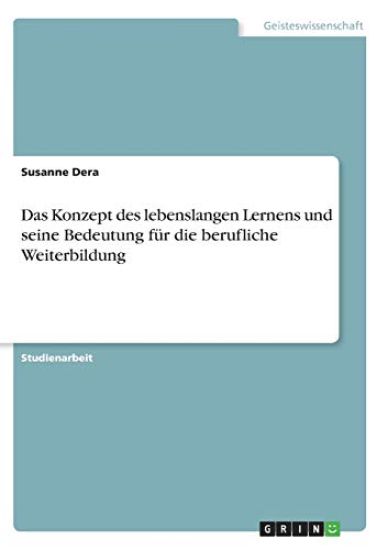 Das Konzept des lebenslangen Lernens und seine Bedeutung für die berufliche Weiterbildung