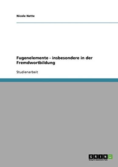 Fugenelemente - insbesondere in der Fremdwortbildung